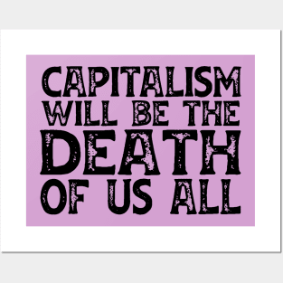 Irreverent truths: Capitalism will be the death of us all (black text) Posters and Art